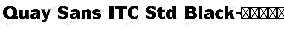 Quay Sans ITC Std Black字体转换 Quay Sans ITC Std Black字体转换